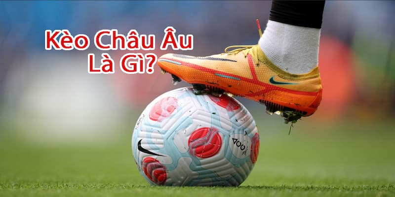 Kèo châu âu Chiến thuật cược kèo châu âu